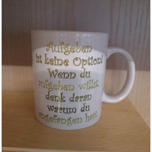 Aufgeben ist keine Option. - Tasse